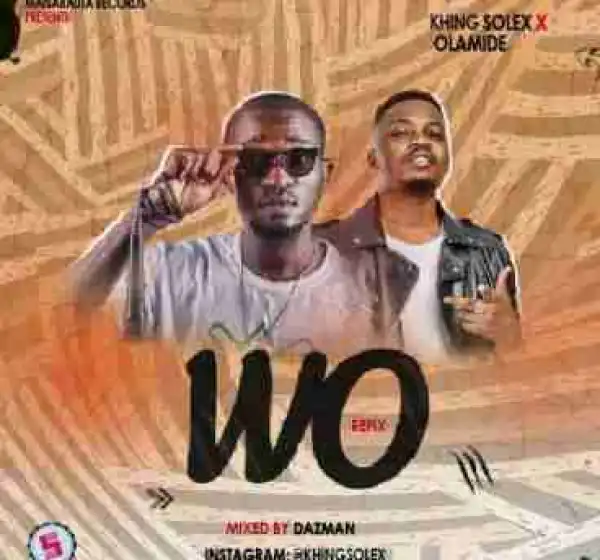 KhingSolex - Wo!! (Refix) ft Olamide